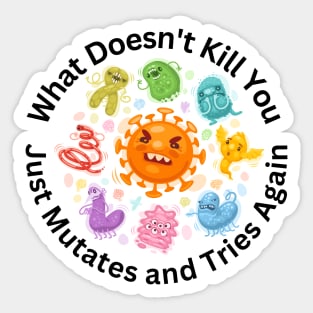 What Doesn't Kill You Sticker